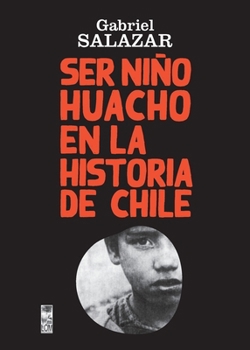 Paperback Ser Niño Huacho en la historia de Chile [Spanish] Book