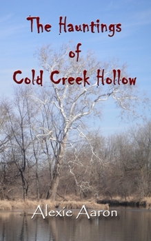 The Hauntings of Cold Creek Hollow - Book #1 of the Haunted