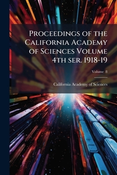 Paperback Proceedings of the California Academy of Sciences Volume 4th ser. 1918-19; Volume 8 Book