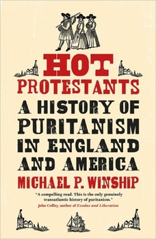 Paperback Hot Protestants: A History of Puritanism in England and America Book