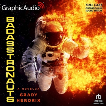Badasstronauts [Dramatized Adaptation]