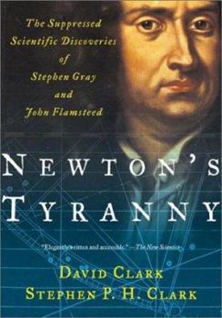 Paperback Newton's Tyranny: The Suppressed Scientific Discoveries of Stephen Gray and John Flamsteed Book