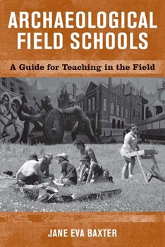 Paperback Archaeological Field Schools: A Guide for Teaching in the Field Book