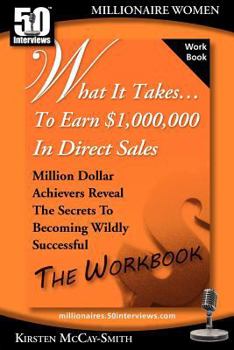 Paperback What It Takes... To Earn $1,000,000 In Direct Sales: Million Dollar Achievers Reveal the Secrets to Becoming Wildly Successful (Workbook) Book