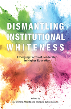 Paperback Dismantling Institutional Whiteness: Emerging Forms of Leadership in Higher Education Book