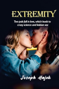 Paperback Extremity: Two pals fall in love, which leads to crazy science and lesbian sex Book