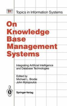 Paperback On Knowledge Base Management Systems: Integrating Artificial Intelligence and Database Technologies Book