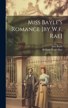 Miss Bayle's Romance [by W.f. Rae]
