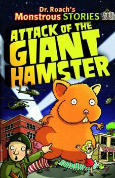 Attack of the Giant Hamster - Book  of the Dr. Roach's Monstrous Stories