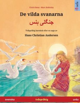 Paperback De vilda svanarna - جنگلی ہنس (svenska - urdu): Tvåspråkig barnbok efter en saga av Hans Christian And [Swedish] Book