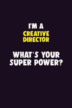 Paperback I'M A Creative Director, What's Your Super Power?: 6X9 120 pages Career Notebook Unlined Writing Journal Book