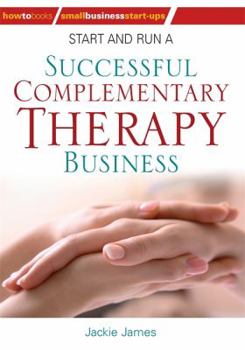 Paperback Start and Run a Successful Complementary Therapy Business Book