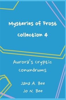 Paperback Mysteries of Frost - Collection 4: Aurora's Cryptic Conundrums Book
