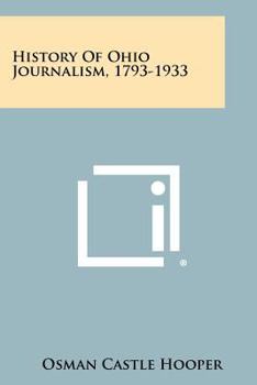 Paperback History of Ohio Journalism, 1793-1933 Book