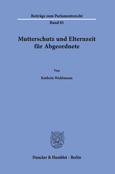 Hardcover Mutterschutz Und Elternzeit Fur Abgeordnete [German] Book