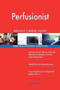 Paperback Perfusionist RED-HOT Career Guide; 1226 REAL Interview Questions Book