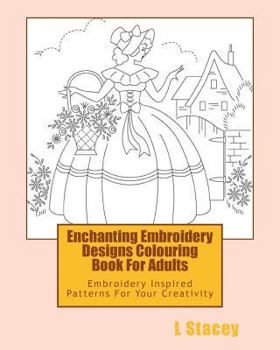 Paperback Enchanting Embroidery Designs Colouring Book For Adults: Embroidery Inspired Patterns For Your Creativity Book