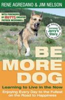 Paperback Be More Dog: Learning to Live in the Now Book