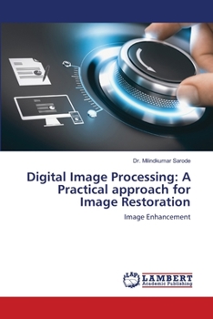 Paperback Digital Image Processing: A Practical approach for Image Restoration Book