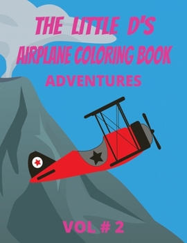 The Little D's airplane coloring book adventures: vol # 2