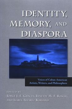 Hardcover Identity, Memory, and Diaspora: Voices of Cuban-American Artists, Writers, and Philosophers Book