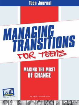 Teen Journal for Managing Transitions for Teens: Making the Most of Change