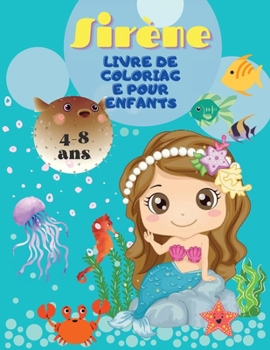 Livre de coloriage de sir�ne pour les enfants de 4 � 8 ans: Livre de coloriage magique pour les enfants et les amoureux des sir�nes ! Les plus beaux dessins