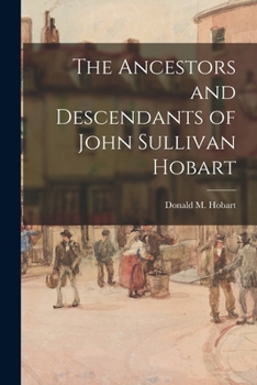 Paperback The Ancestors and Descendants of John Sullivan Hobart Book