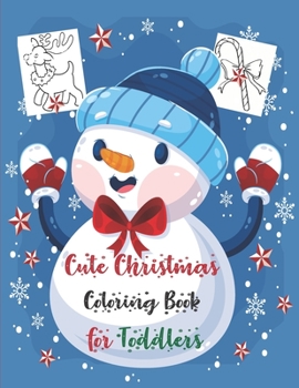 Paperback Cute Christmas Coloring Book for Toddlers: Children Activity Pages to Color - Holiday Present for Kids, Preschoolers. Boys, Girls - Fun Xmas Gift for Book