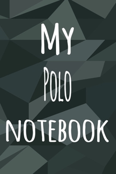 Paperback My Polo Notebook: The perfect way to record your hobby - 6x9 119 page lined journal! Book