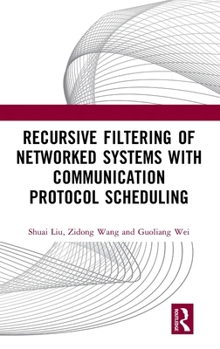 Hardcover Recursive Filtering of Networked Systems with Communication Protocol Scheduling Book