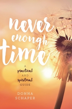 Hardcover Never Enough Time: A Practical and Spiritual Guide Book