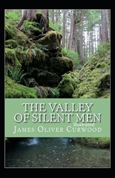Paperback The Valley of Silent Men Illustrated Book