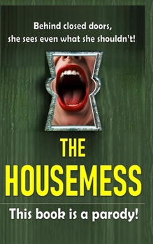 Paperback THE HOUSEMESS Behind Closed Doors: This Book is a Parody! Book