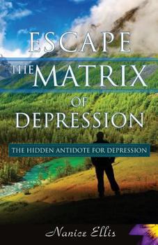 Paperback Escape The Matrix of Depression: The Hidden Antidote for Depression Book