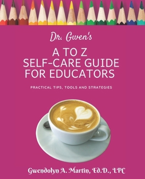 Paperback Dr. Gwen's A to Z Self-Care Guide for Educators Book