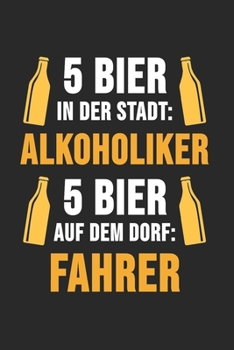 5 Bier in der Stadt: Alkoholiker 5 Bier auf dem Dorf: Fahrer: Landwirt & Bauer Notizbuch 6'x9' Karo Geschenk f�r Dorfkind & Traktor Liebhaber