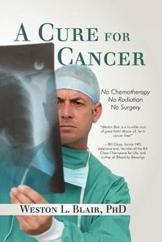 Paperback A Cure for Cancer: No Chemotherapy No Radiation No Surgery Book