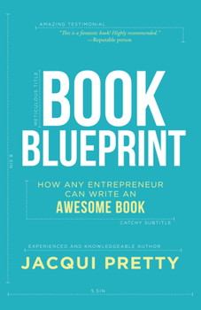 Paperback Book Blueprint: How Any Entrepreneur Can Write an Awesome Book