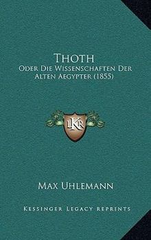 Paperback Thoth: Oder Die Wissenschaften Der Alten Aegypter (1855) [German] Book