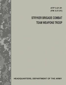Paperback Stryker Brigade Combat Team Weapons Troop (ATP 3-21.91 / FM 3-21.91) Book