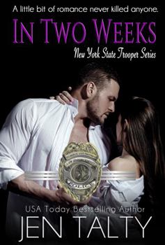 In Two Weeks - Book #1 of the NY State Trooper