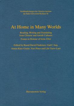 Paperback At Home in Many Worlds: Reading, Writing and Translating from Chinese and Jewish Cultures: Essays in Honour of Irene Eber Book