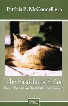 Paperback The Fastidious Feline: How to Prevent and Treat Litter Box Problems Book