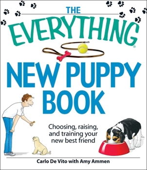 Paperback The Everything New Puppy Book: Choosing, Raising, and Training Your New Best Friend Book