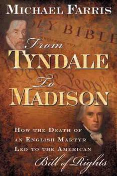 Hardcover From Tyndale to Madison: How the Death of an English Martyr Led to the American Bill of Rights Book