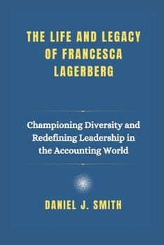 Paperback The life and legacy of Francesca Lagerberg: Championing Diversity and Redefining Leadership in the Accounting World Book