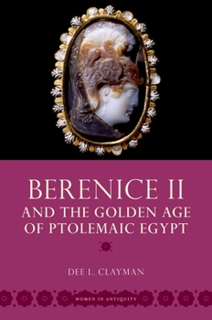 Paperback Berenice II and the Golden Age of Ptolemaic Egypt Book