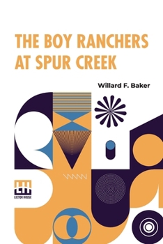 Paperback The Boy Ranchers At Spur Creek: Or, Fighting The Sheep Herders Book