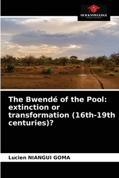 Paperback The Bwendé of the Pool: extinction or transformation (16th-19th centuries)? Book